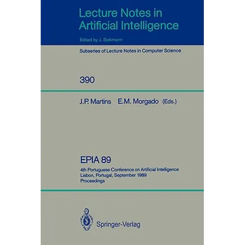 Epia'89: 4th Portuguese Conference on Artificial Intelligence, Lisbon, Portugal, September 26-29, 1989. Proceedings