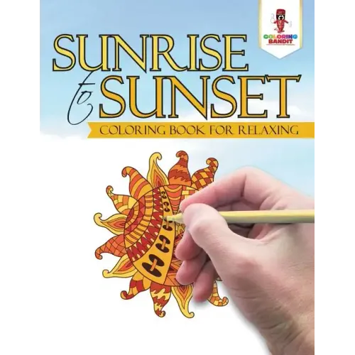 Sunrise to Sunset: Coloring Book for Relaxing