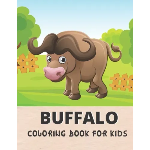Buffalo Coloring Book For Kids: Awesome Buffalo 30 design Coloring Book for All kids.