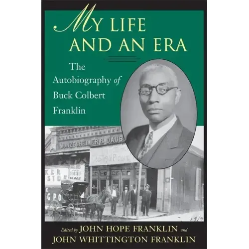 My Life and an Era: The Autobiography of Buck Colbert Franklin