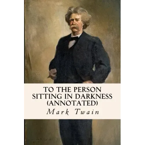To the Person Sitting in Darkness (annotated)