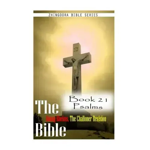 The Bible Douay-Rheims, the Challoner Revision Book 21 Psalms