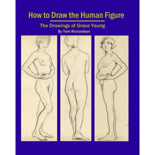 How To Draw The Human Figure: The Drawings Of Grace Young