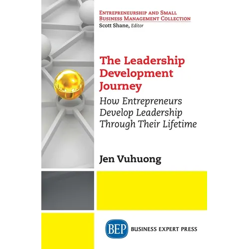 The Leadership Development Journey: How Entrepreneurs Develop Leadership Through Their Lifetime