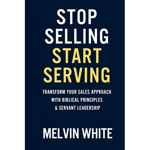 Stop Selling! Start Serving