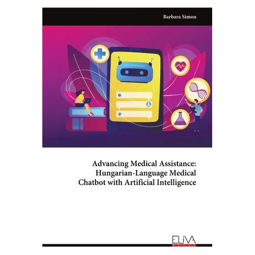 Advancing Medical Assistance - Hungarian-Language Medical Chatbot with Artificial Intelligence