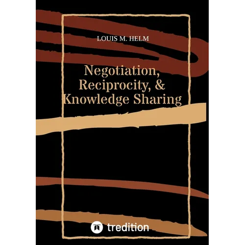Negotiation, Reciprocity, & Knowledge Sharing