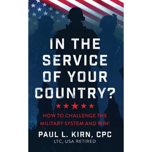 In the Service of Your Country?: How To Challenge the Military System and Win!