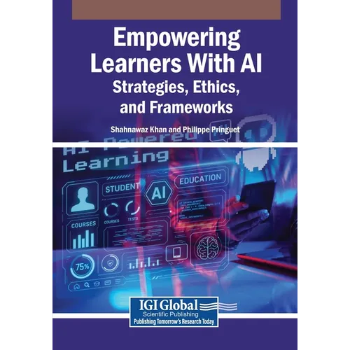 Empowering Learners With AI: Strategies, Ethics, and Frameworks