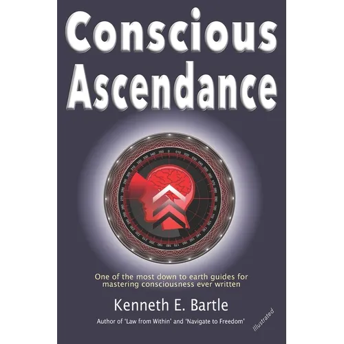 Conscious Ascendance: Full consciousness for spiritual ascendance and empowerment