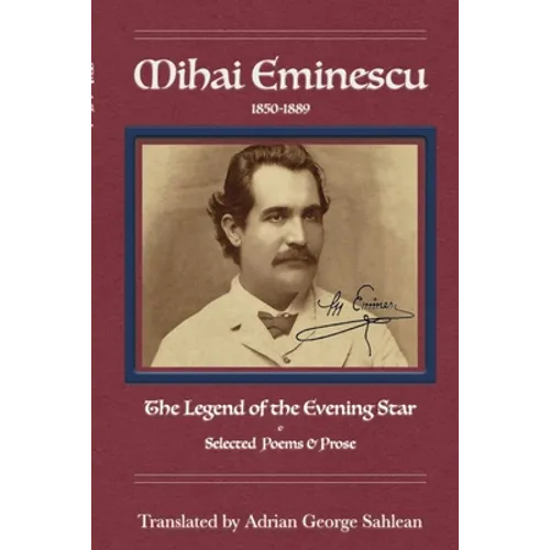 Mihai Eminescu: Legend of the Evening Star & Selected Poems & Prose