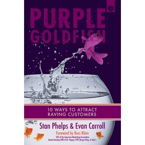 Purple Goldfish 2.0: 10 Ways to Attract Raving Customers