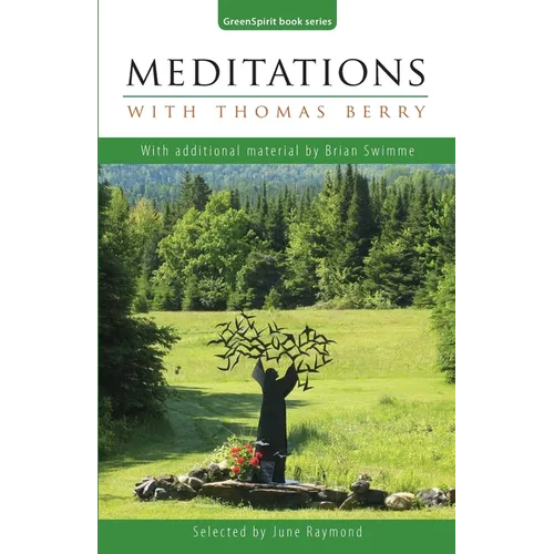 Meditations with Thomas Berry: With additional material by Brian Swimme