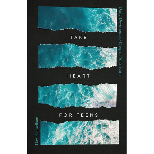 Take Heart for Teens: Daily Devotions to Deepen Your Faith