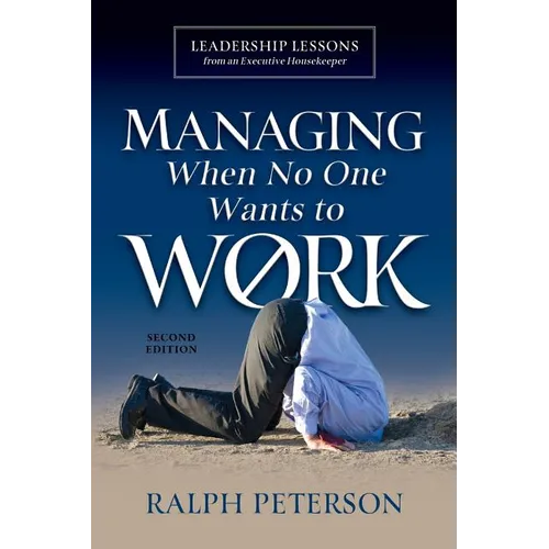 Managing When No One Wants To Work: Leadership Lessons from an Executive Housekeeper