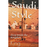 Saudi Style Deep Inside the Kingdom