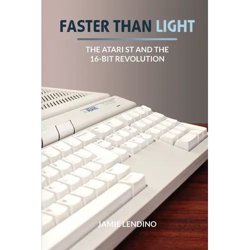 Faster Than Light: The Atari ST and the 16-Bit Revolution