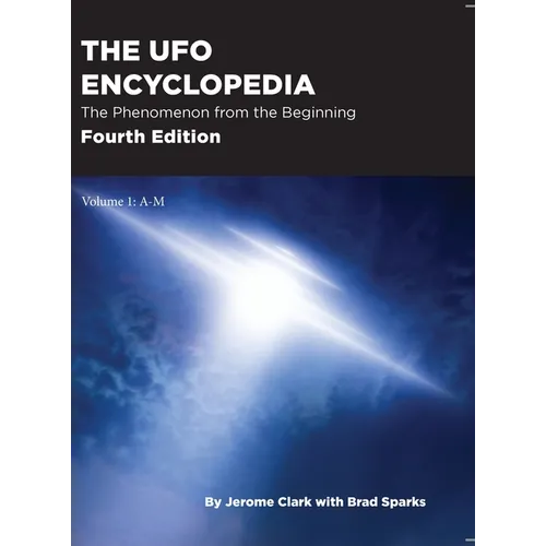 The UFO Encyclopedia, 4th Ed. Volume 1: A-M