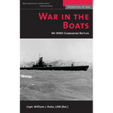 War in the Boats: My WWII Submarine Battles