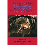 The Canyon of Gold, Buffalo Bill Cody, and the Legendary Iron Door Mine Treasure: The Santa Catalina Mountains Story