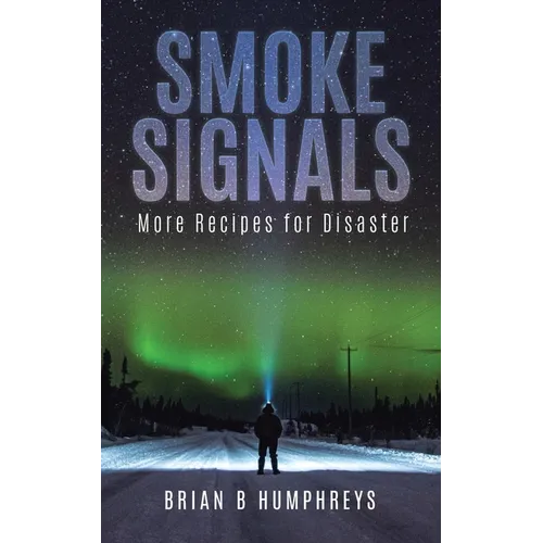 Smoke Signals: More Recipes for Disaster