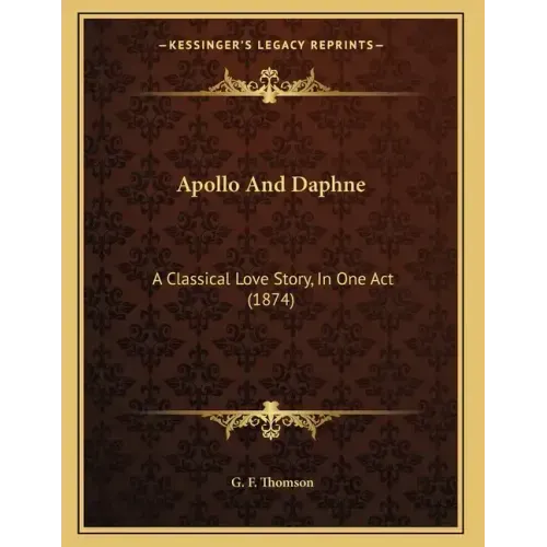 Apollo And Daphne: A Classical Love Story, In One Act (1874)