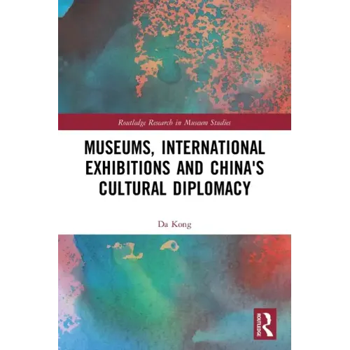 Museums, International Exhibitions and China's Cultural Diplomacy