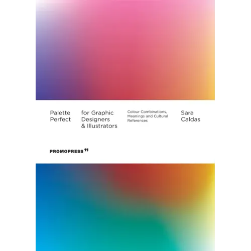 Palette Perfect for Graphic Designers and Illustrators: Colour Combinations, Meanings and Cultural References