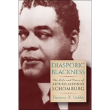 Diasporic Blackness: The Life and Times of Arturo Alfonso Schomburg - Paperback