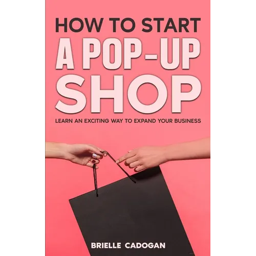 How to Start a Pop-Up Shop: Learn an Exciting Way to Expand Your Business