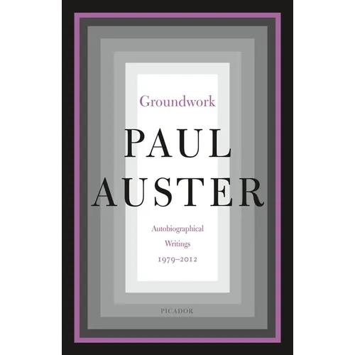 Groundwork: Autobiographical Writings, 1979-2012