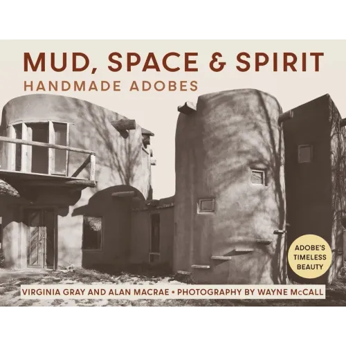 Mud, Space and Spirit: Handmade Adobes