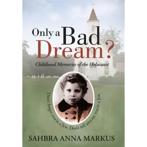 Only a Bad Dream?: Childhood Memories of the Holocaust