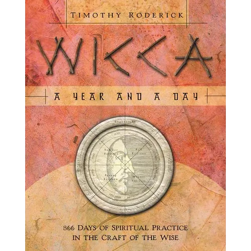 Wicca: A Year and a Day: 366 Days of Spiritual Practice in the Craft of the Wise