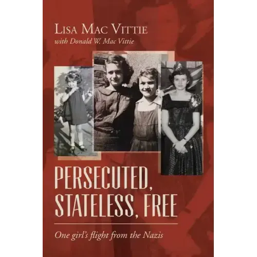 Persecuted, Stateless, Free: One girl's flight from the Nazis