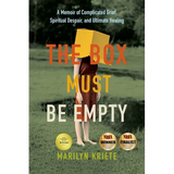 The Box Must Be Empty: A Memoir of Complicated Grief, Spiritual Despair, and Ultimate Healing