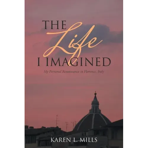 The Life I Imagined: My Personal Renaissance in Florence, Italy