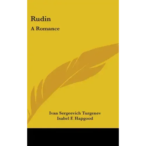 Rudin: A Romance: A King Lear Of The Steppes, Phantoms, And Other Stories (1908)