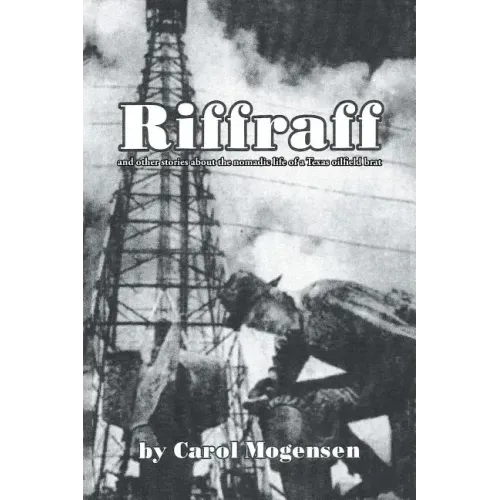 Riffraff and other stories about the nomadic life of a Texas oilfield brat.
