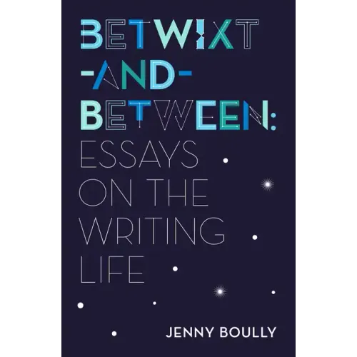 Betwixt-And-Between: Essays on the Writing Life
