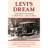 Levi's Dream: A 1930 Trip to the National Parks in a Model a Ford . . . with Seven Children