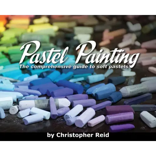 Pastel Painting: The comprehensive guide to soft pastels
