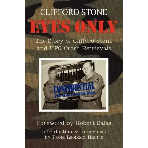 Eyes Only: The Story of Clifford Stone and UFO Crash Retrievals