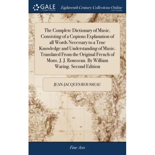 The Complete Dictionary of Music. Consisting of a Copious Explanation of all Words Necessary to a True Knowledge and Understanding of Music. Translate