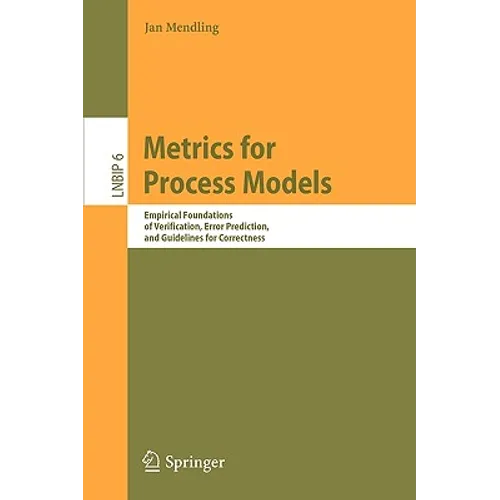 Metrics for Process Models: Empirical Foundations of Verification, Error Prediction, and Guidelines for Correctness