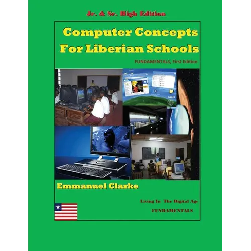 Computer Concepts for Liberian School, Jr. & Sr. High Edition: First Edition