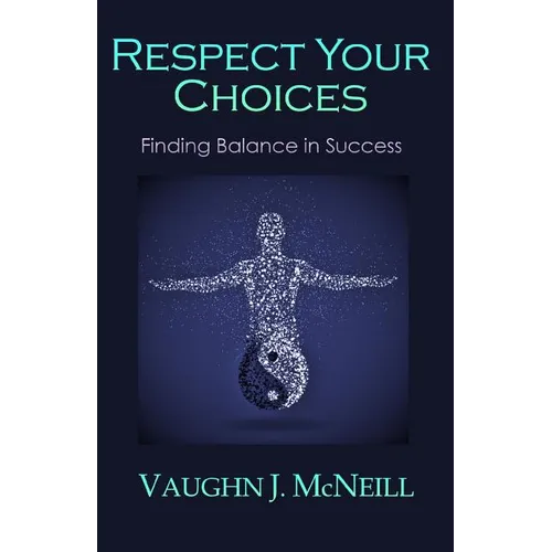 Respect Your Choices: Finding Balance in Success