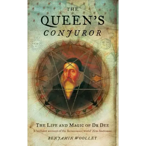 The Queen's Conjuror: The Life and Magic of Dr. Dee