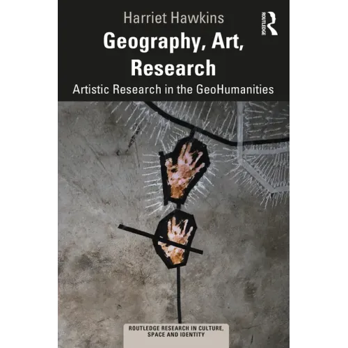 Geography, Art, Research: Artistic Research in the Geohumanities