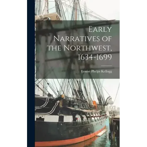 Early Narratives of the Northwest, 1634-1699